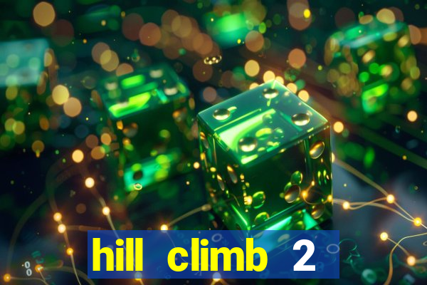 hill climb 2 dinheiro infinito